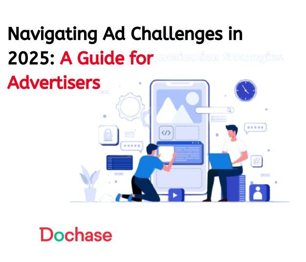Navigating Ad Challenges in 2025: A Guide for Advertisers